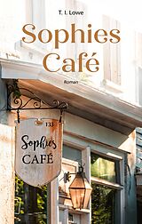 E-Book (epub) Sophies Café von T. I. Lowe