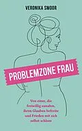 E-Book (epub) Problemzone Frau von Veronika Smoor
