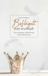 E-Book (epub) Beflügelt statt erschöpft von Irene Sommer