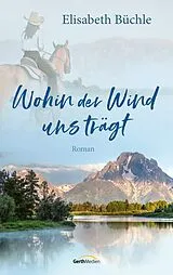E-Book (epub) Wohin der Wind uns trägt von Elisabeth Büchle