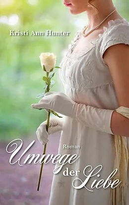E-Book (epub) Umwege der Liebe von Kristi Ann Hunter