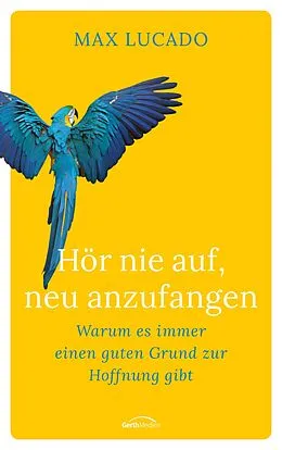 E-Book (epub) Hör nie auf, neu anzufangen von Max Lucado
