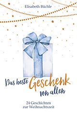 E-Book (epub) Das beste Geschenk von allen von Elisabeth Büchle