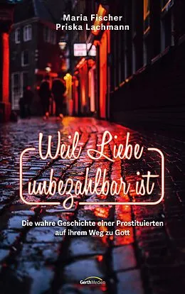 E-Book (epub) Weil Liebe unbezahlbar ist von Maria Fischer, Priska Lachmann