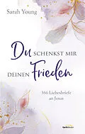 E-Book (epub) Du schenkst mir deinen Frieden von Sarah Young