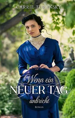 E-Book (epub) Wenn ein neuer Tag anbricht von Carrie Turansky