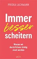 E-Book (epub) Immer besser scheitern von Priska Lachmann