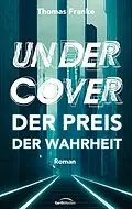 E-Book (epub) Undercover - der Preis der Wahrheit von Thomas Franke
