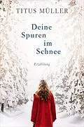 E-Book (epub) Deine Spuren im Schnee von Titus Müller