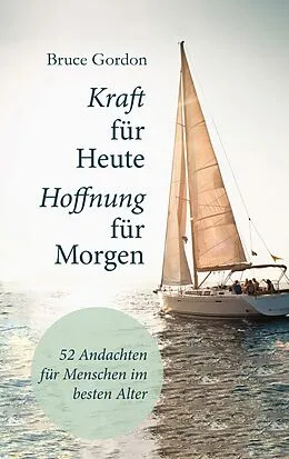 E-Book (epub) Kraft für heute - Hoffnung für morgen von Bruce Gordon