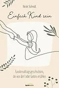 E-Book (epub) Einfach Kind sein von Nicole Schmidt