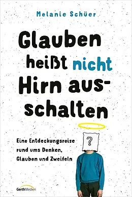 E-Book (epub) Glauben heißt nicht Hirn ausschalten von Melanie Schüer