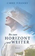 E-Book (epub) Bis zum Horizont und weiter von Carrie Turansky