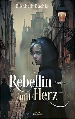 E-Book (epub) Rebellin mit Herz von Elisabeth Büchle