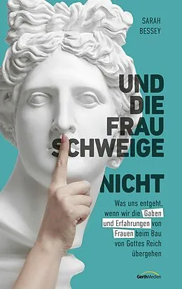 E-Book (epub) Und die Frau schweige (nicht) von Sarah Bessey