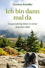 E-Book (epub) Ich bin dann mal da von Christina Schöffler