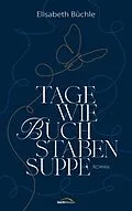 E-Book (epub) Tage wie Buchstabensuppe von Elisabeth Büchle
