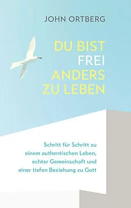 E-Book (epub) Du bist frei, anders zu leben von John Ortberg