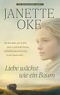 E-Book (epub) Liebe wächst wie ein Baum von Janette Oke