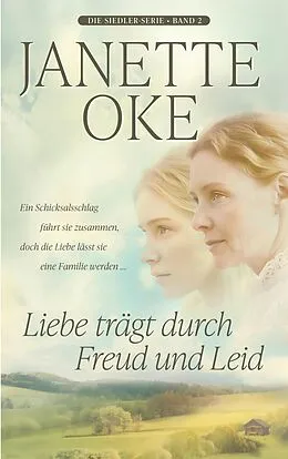 E-Book (epub) Liebe trägt durch Freud und Leid von Janette Oke
