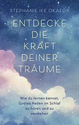 E-Book (epub) Entdecke die Kraft deiner Träume von Stephanie Ike Okafor