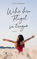 E-Book (epub) Wohin ihre Flügel sie tragen von Susie Finkbeiner