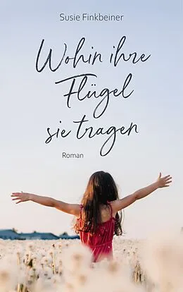 E-Book (epub) Wohin ihre Flügel sie tragen von Susie Finkbeiner