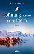 E-Book (epub) Hoffnung leuchtet wie ein Stern von Elisabeth Büchle