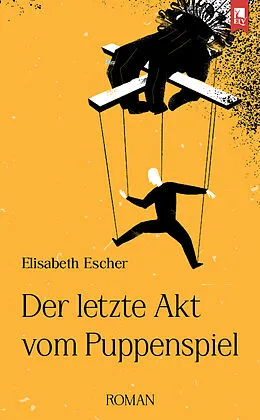 E-Book (epub) Der letzte Akt vom Puppenspiel von Elisabeth Escher