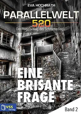 E-Book (epub) Parallelwelt 520 - Band 2 - Eine brisante Frage von Eva Hochrath