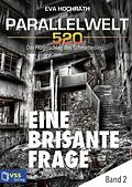 E-Book (pdf) Parallelwelt 520 - Band 2 - Eine brisante Frage von Eva Hochrath