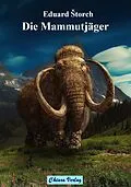 E-Book (epub) Die Mammutjäger von Eduard torch