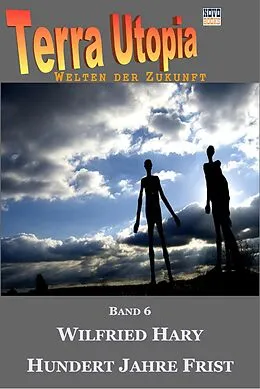 E-Book (epub) Hundert Jahre Frist von Wilfried Hary