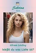 E-Book (epub) Weißt du was Liebe ist? von Elfriede Schilling