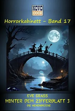 E-Book (epub) Hinter dem Zifferblatt 3 - Die Hexenbrücke von Eve Grass