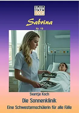 E-Book (epub) Die Sonnenklinik - Eine Schwesternschülerin für alle Fälle von Svantje Koch