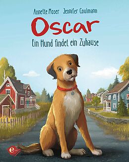 Fester Einband Oscar - Ein Hund findet ein Zuhause von Annette Moser