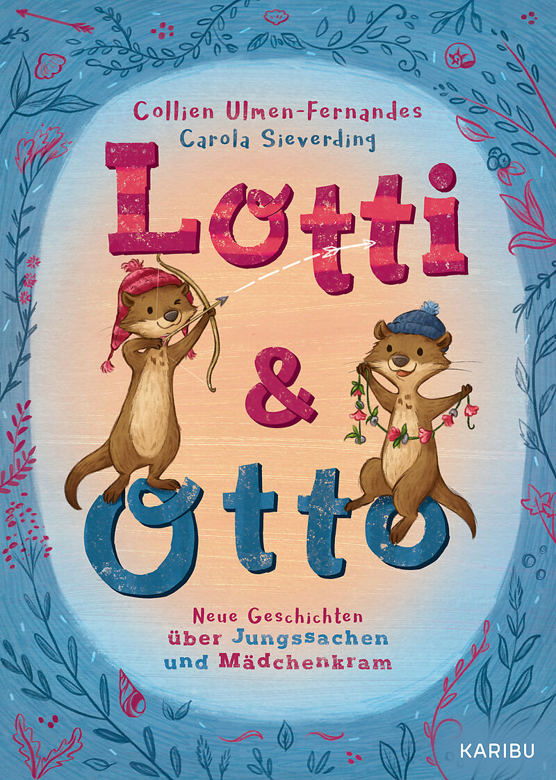 Lotti und Otto (Band 3)  Neue Geschichten von Jungssachen und Mädchenkram