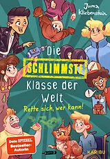 Fester Einband Die schlimmste Klasse der Welt (Band 2)  Rette sich, wer kann! von Juma Kliebenstein