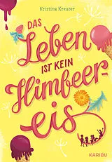 Fester Einband Das Leben ist kein Himbeereis von Kristina Kreuzer