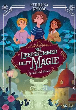 E-Book (epub) Grand Hotel Wunder (Band 2) - Bei Liebeskummer hilft Magie! von Katharina Schöde