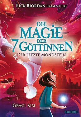 Fester Einband Die Magie der 7 Göttinnen (Band 2) - Der Letzte Mondstein (Rick Riordan Presents) von Graci Kim