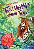 E-Book (epub) Trau niemals einem Tiger von Hanna Alkaf