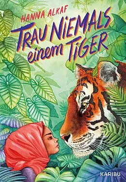 E-Book (epub) Trau niemals einem Tiger von Hanna Alkaf