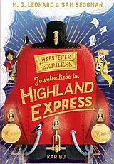 Fester Einband Abenteuer-Express (Band 1) Juwelendiebe im Highland Express von M. G. Leonard, Sam Sedgman