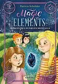 E-Book (epub) Magic Elements (Band 3) - Im Bann des dunklen Kristalls von Patricia Schröder
