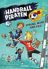 Fester Einband Die Handball-Piraten (Band 1)  Sprung, Wurf und Sieg von Julia Nikoleit