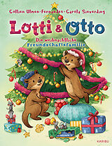 Fester Einband Lotti und Otto (Band 4) - Die weihnachtliche Freundschaftsfamilie von Collien Ulmen-Fernandes