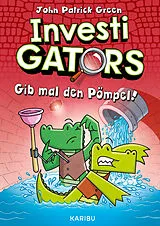 Fester Einband InvestiGators (Band 2) Gib mal den Pömpel! von John Patrick Green
