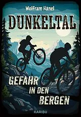 Fester Einband Dunkeltal Gefahr in den Bergen von Wolfram Hänel